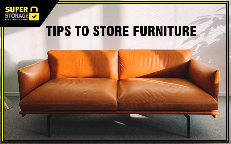 Tips to Store Furniture in a Self Storage Unit