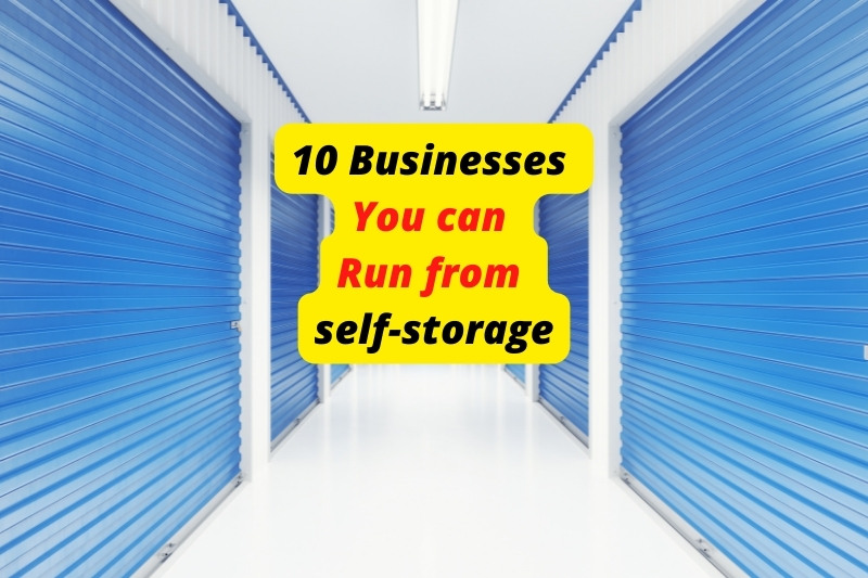 You are currently viewing 10 Businesses You Can Run Using Self-Storage Units