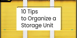 How to organize your storage unit in order to access your stuff easily?