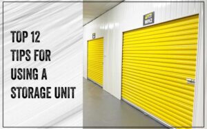 Top 12 tips for using a storage unit