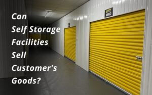 Can self storage facilities sell customer's goods