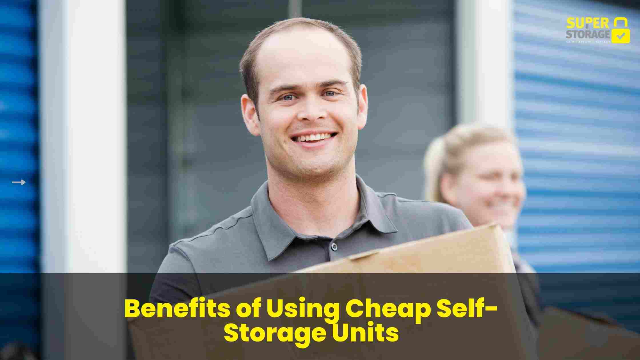 You are currently viewing Benefits of Using Cheap Self-Storage Units for Home and Business Owners