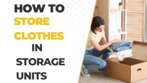 How to store clothes in a storage unit 